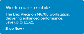 Work made mobile, The Dell precision M6700 workstation delivering enhanced performance. Save up to £1321