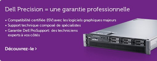 Gamme Dell Precision = une garantie professionnelle