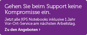Jetzt alle XPS Notebooks mit 1 Jahr Vor-Ort-Service. Jetzt alle XPS Notebooks mit 1 Jahr Vor-Ort-Service.