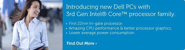 Dell 3rd Gen Intel Core processors Dell 3rd Gen Intel Core processors