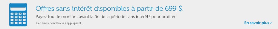 Offres sans intérêt disponibles à partir de 699 $.