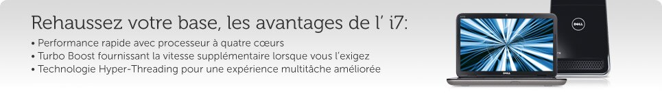 Rehaussez votre base, les avantages de l' i7: Rehaussez votre base, les avantages de l' i7: