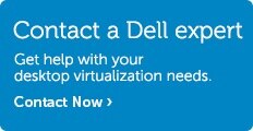 Talk to Dell About Desktop Virtualization.