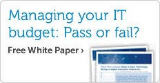 Managing your IT budget: Pass or Fail? Free White Paper >