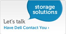 Have Dell contact you via email or by phone about your solutions needs