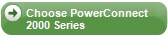 Choose PowerConnect 2000 Series