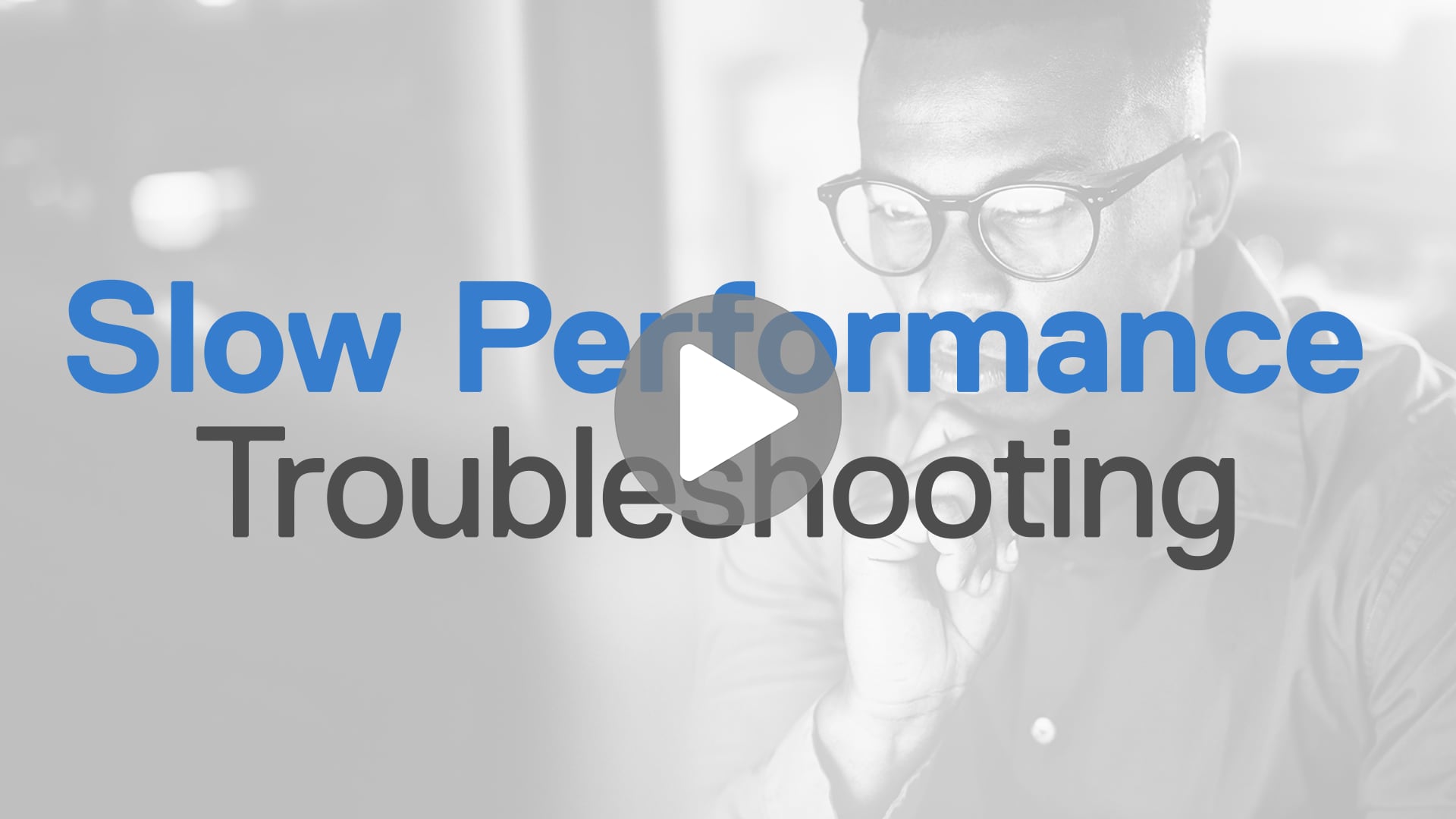 Slow performance troubleshooting video