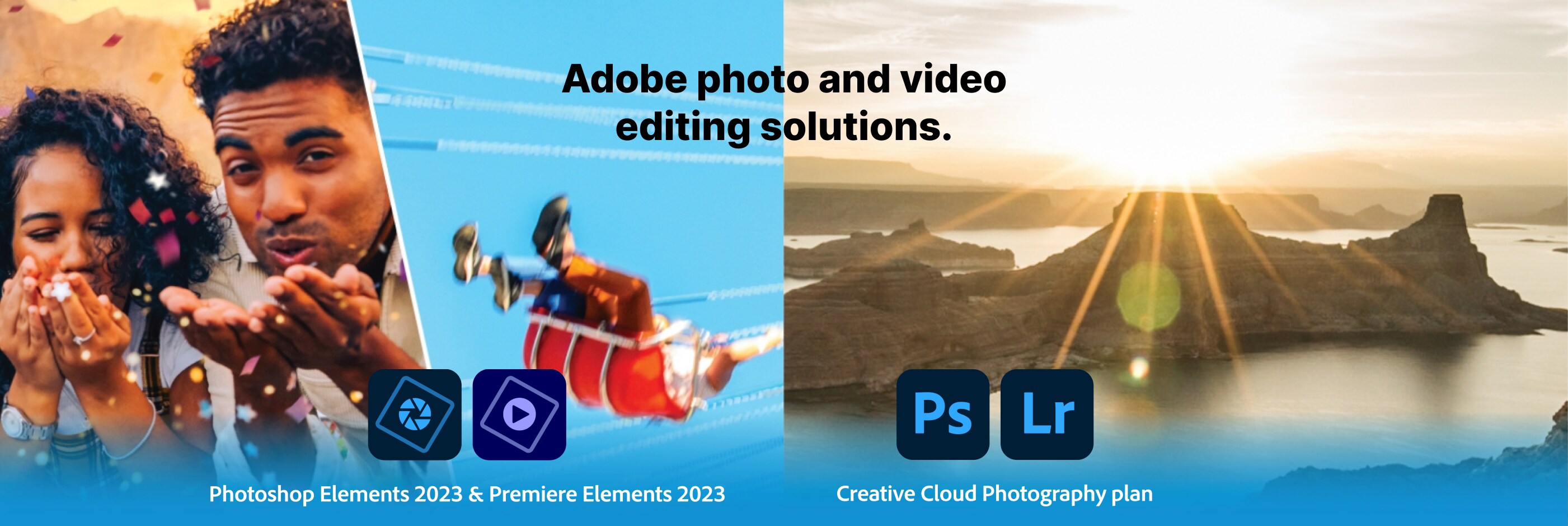 Adobe photo and video editing solutions.