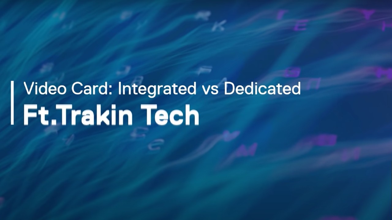 Integrated vs Dedicated | Techsplained ft. Trakin Tech | Dell | Powered by Intel