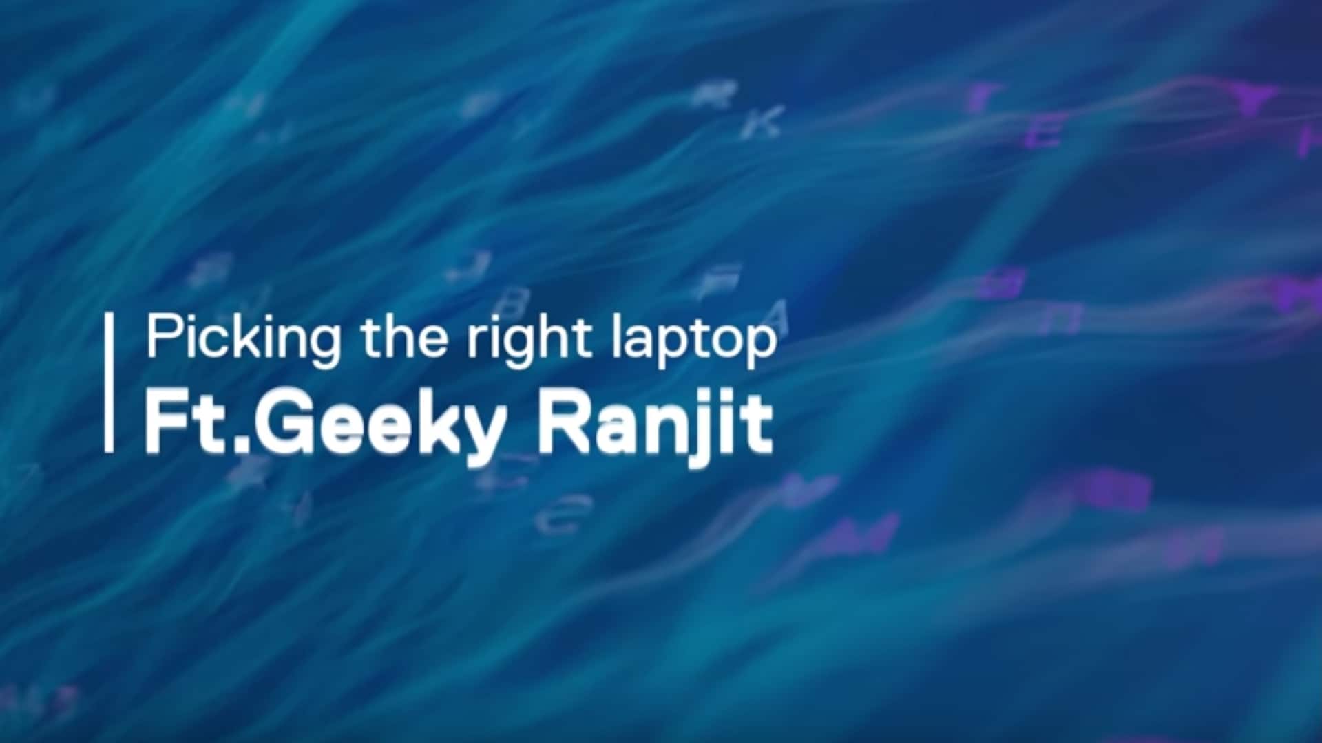 Picking the right laptop | Techsplained ft. Geeky Ranjit | Dell | Powered by Intel