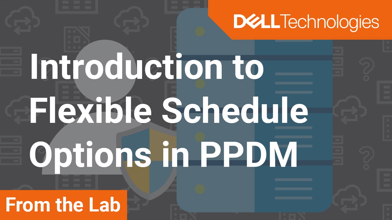 Flexible schedule option ins Policies in PowerProtect Data Manager 19.7
