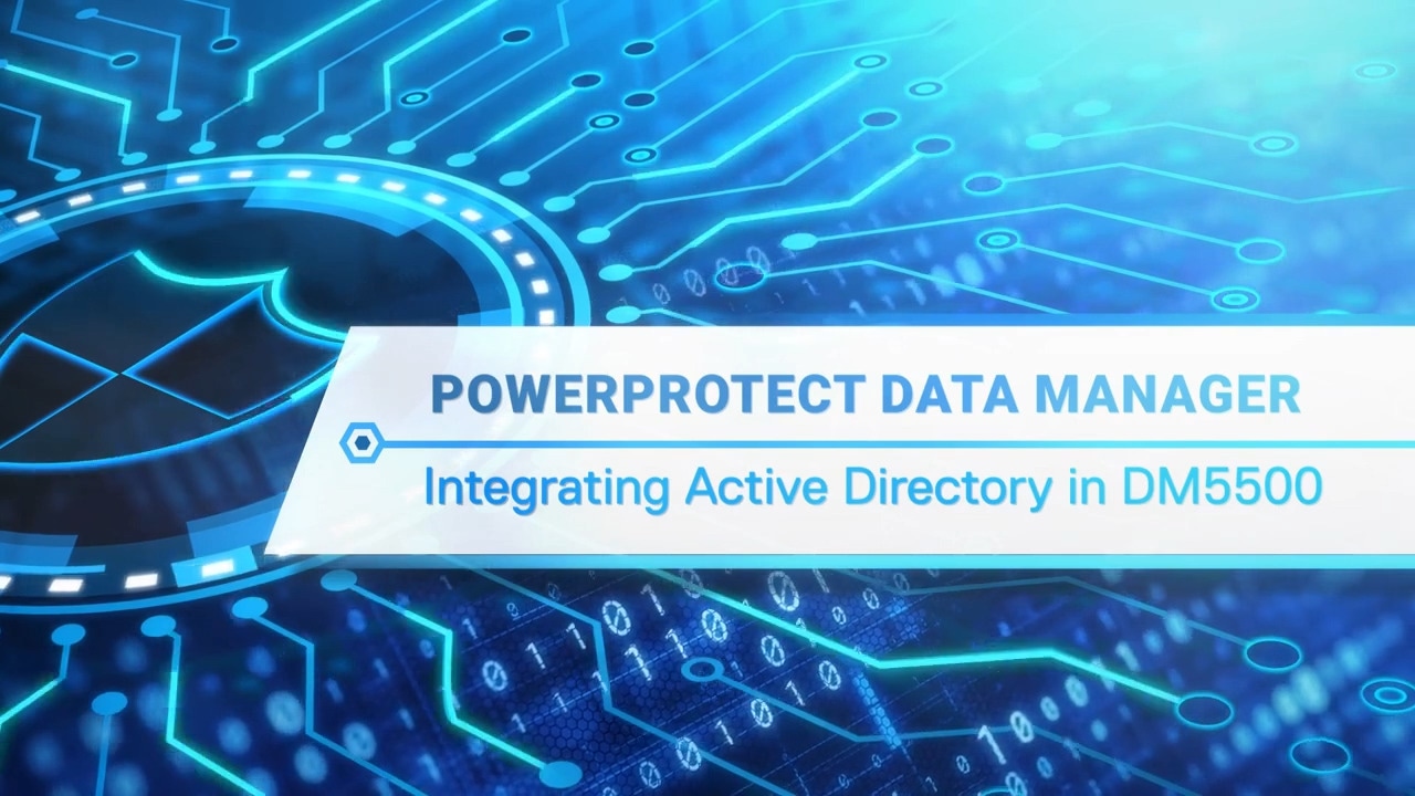 How to integrate Active Directory with Dell PowerProtect DM5500 Data Manager appliance