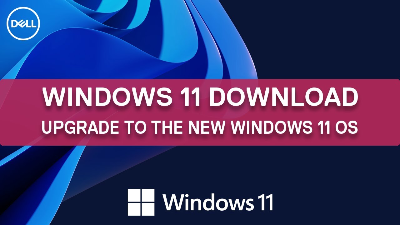 Windows 11 Download  Upgrade to the New Windows 11 OS  Dell Support