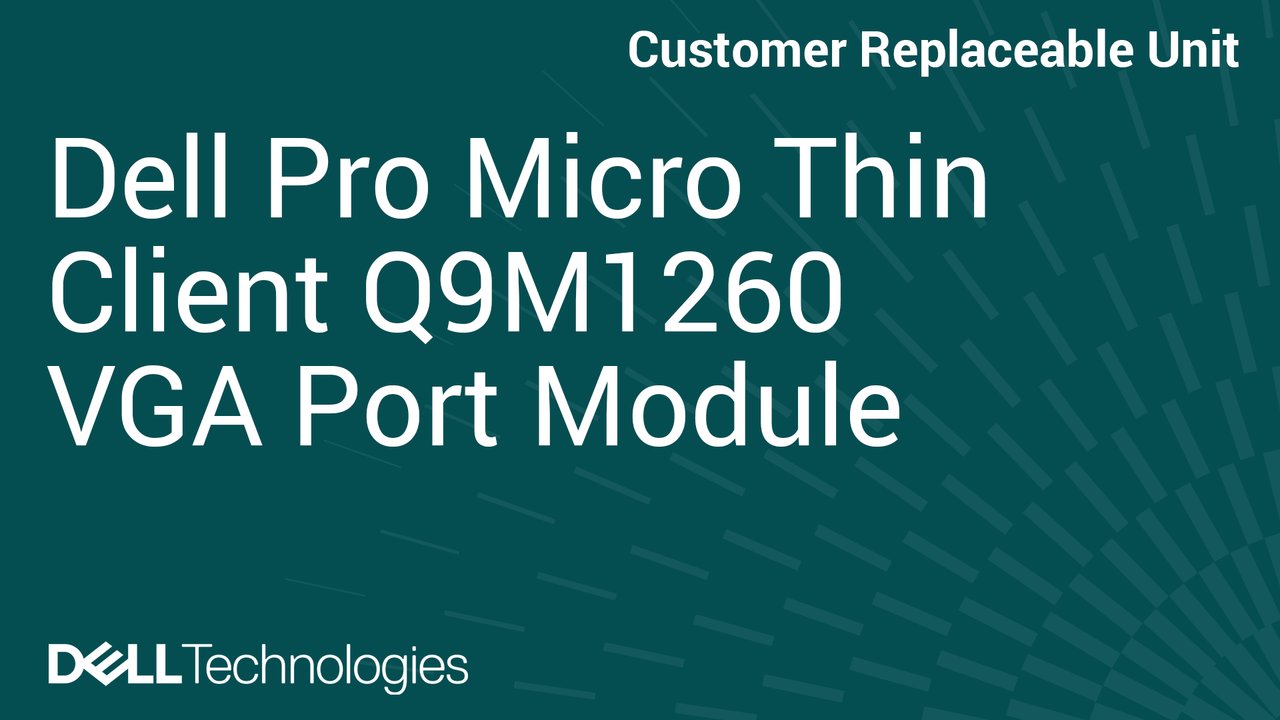 How to Replace VGA port module in Dell Pro Micro Thin Client Q9M1260