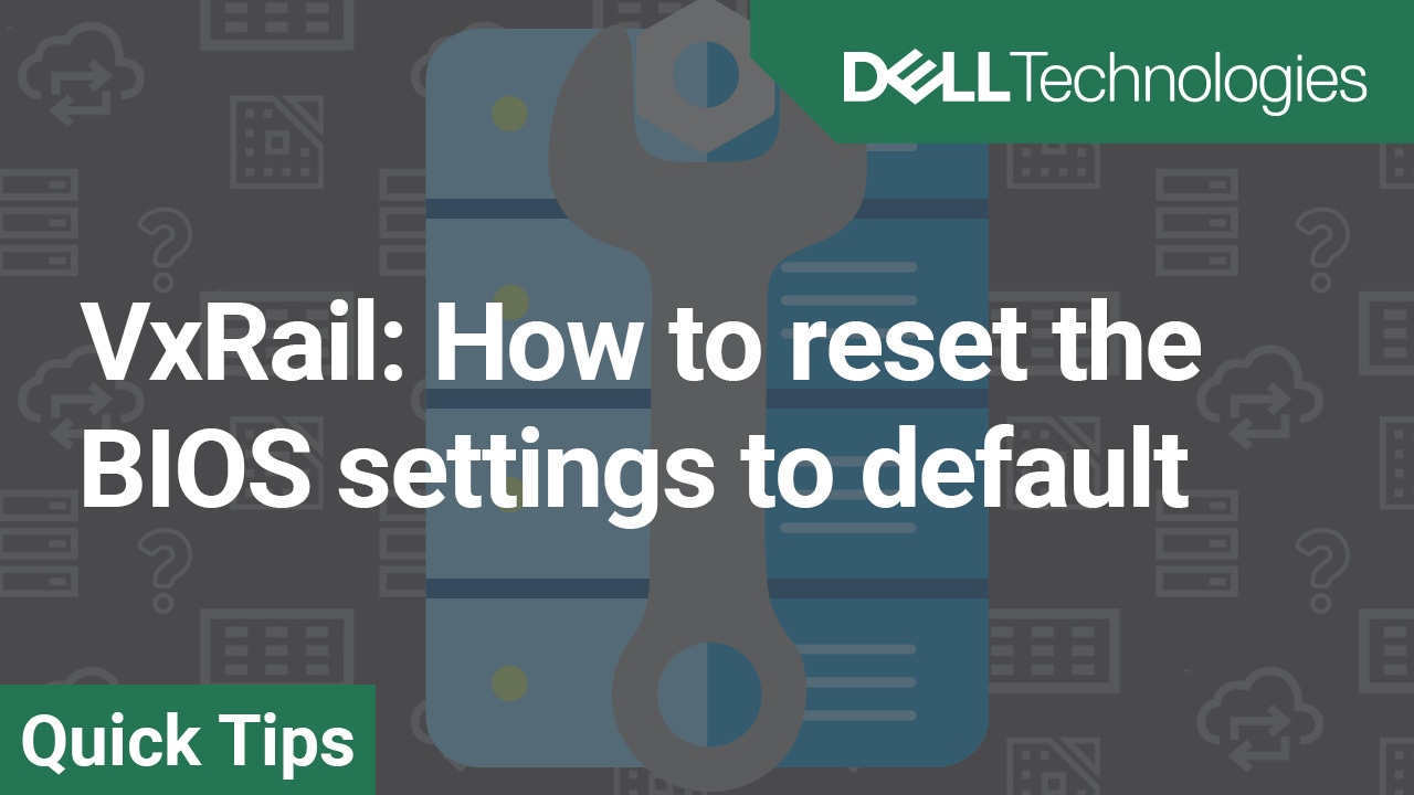 How to reset the BIOS settings to default for VxRail