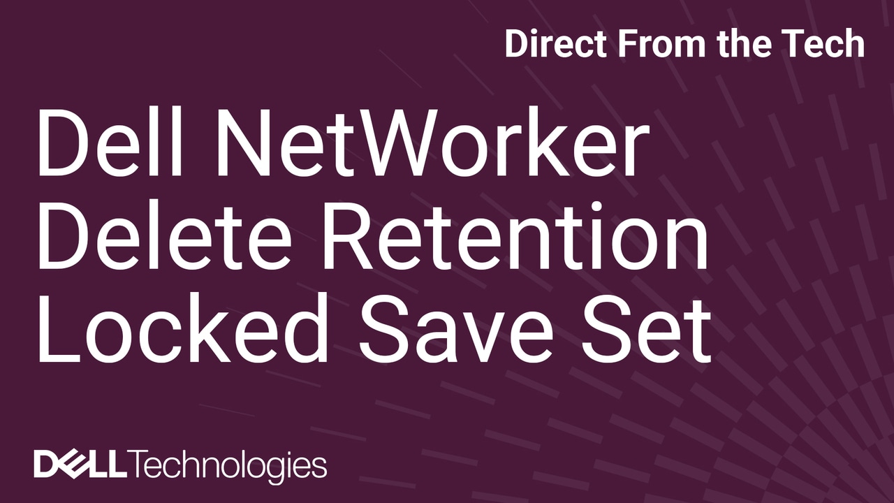 Dell NetWorkerでRetention Lockセーブセットを削除する方法