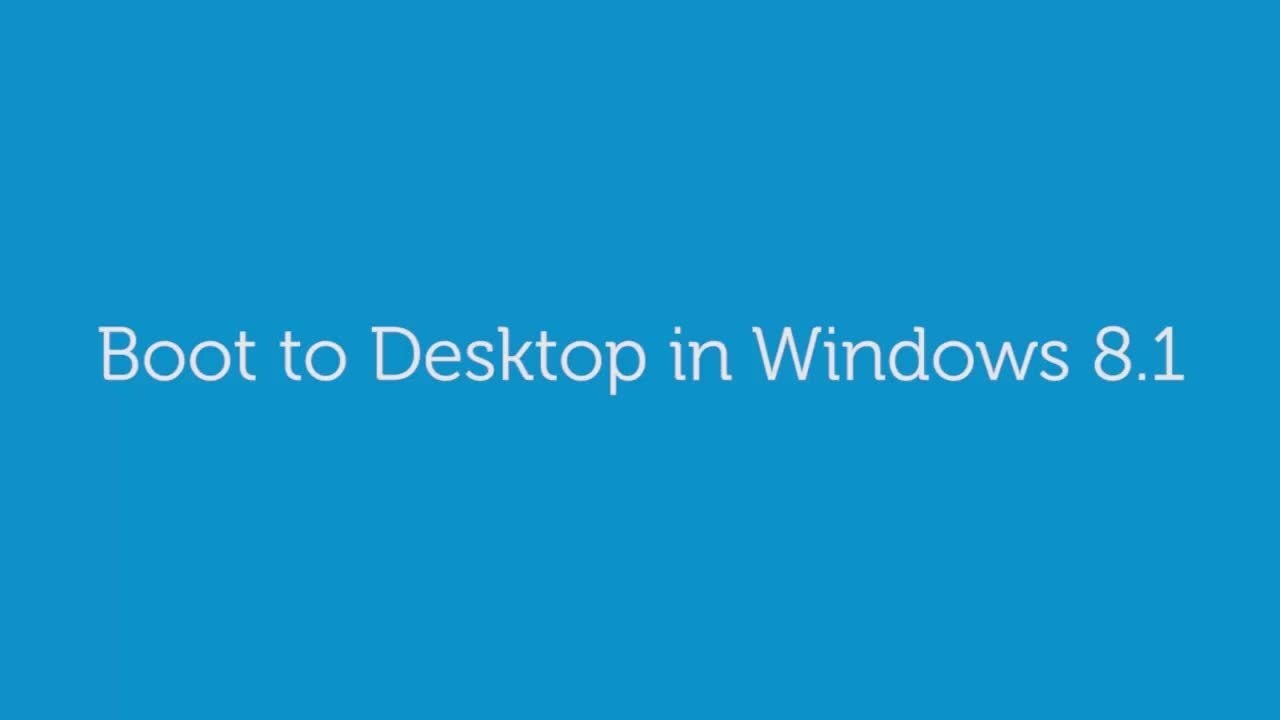 Tutorial on Boot to Desktop in Windows 8.1