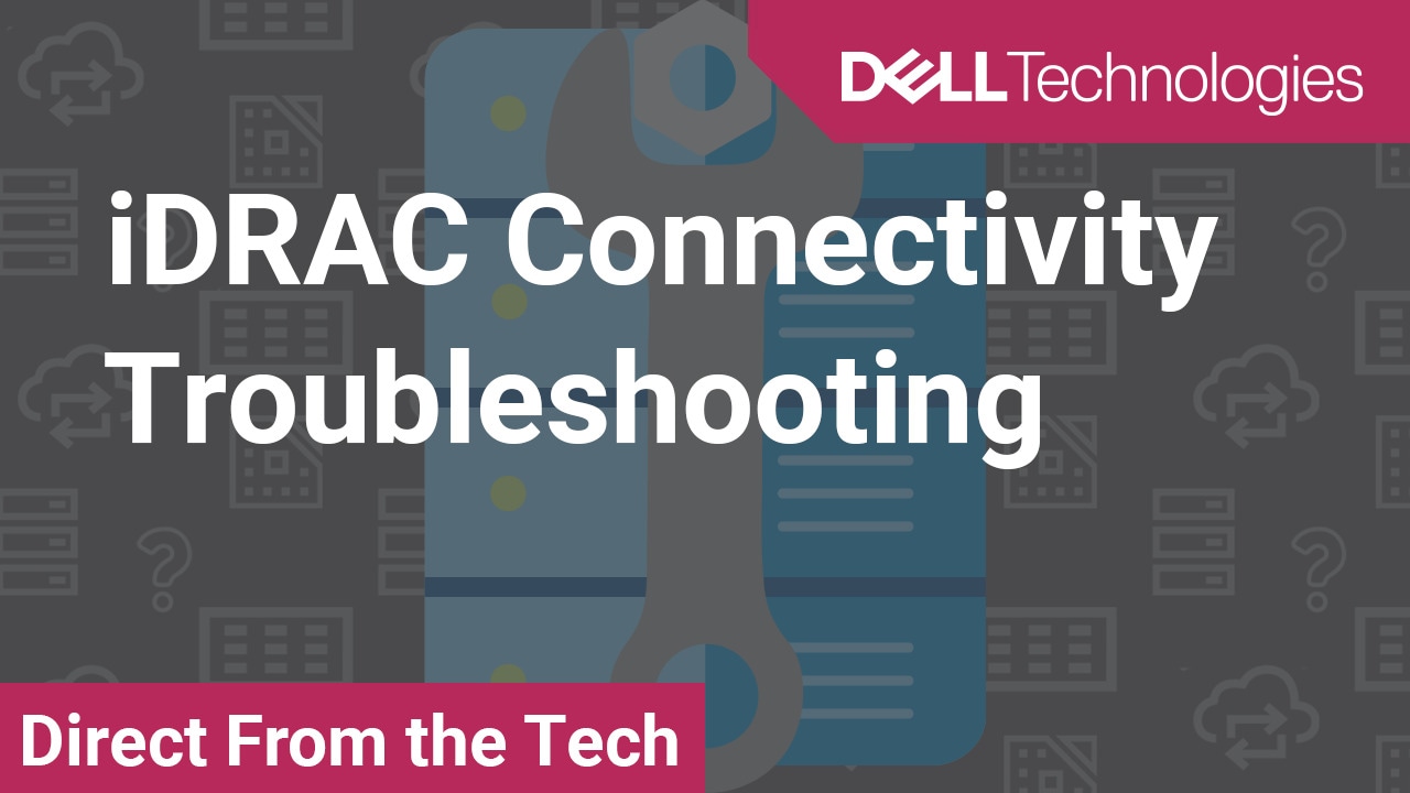 How To Troubleshoot Connectivity Problems With The iDRAC