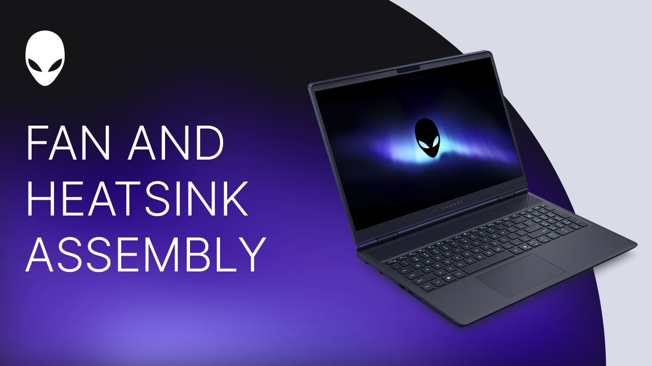 How to Replace Fan and heat-sink assembly in Alienware 16 Aurora AC16250/Alienware 16X Aurora AC16251