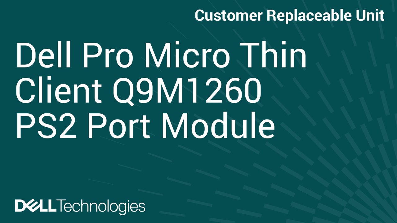 How to Replace PS2 port module in Dell Pro Micro Thin Client Q9M1260