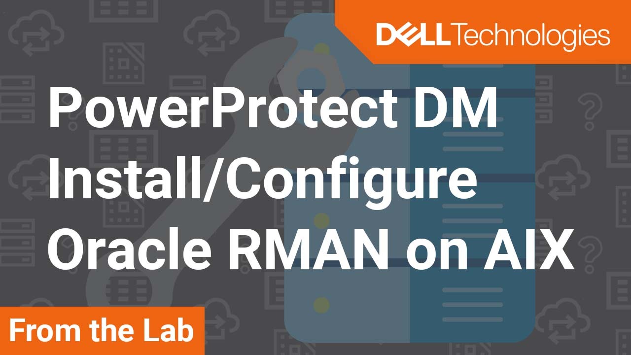 Installation, configuration et intégration de l’agent Oracle RMAN sur AIX pour PowerProtect Data Manager