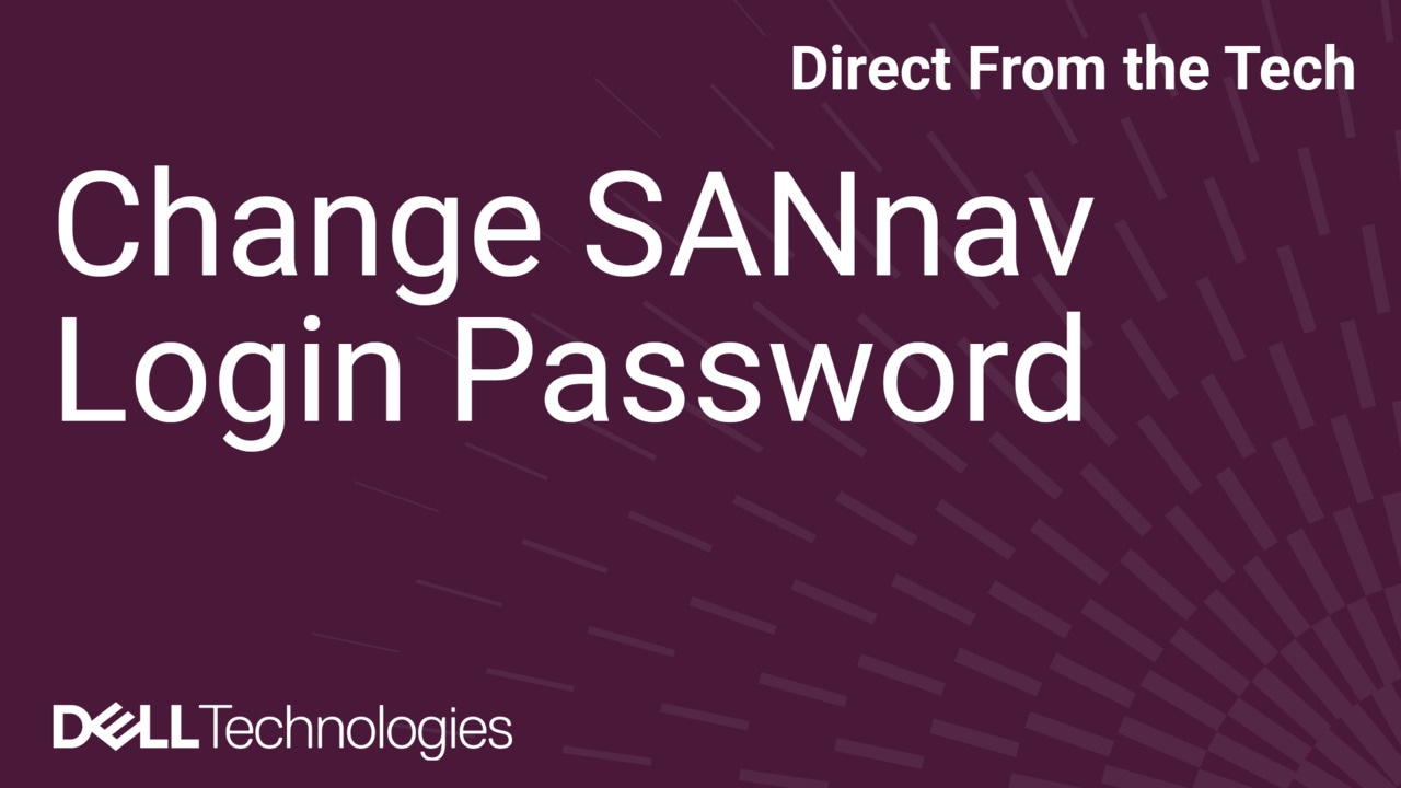 How to Change SANnav Login Password – Connectrix B-Series