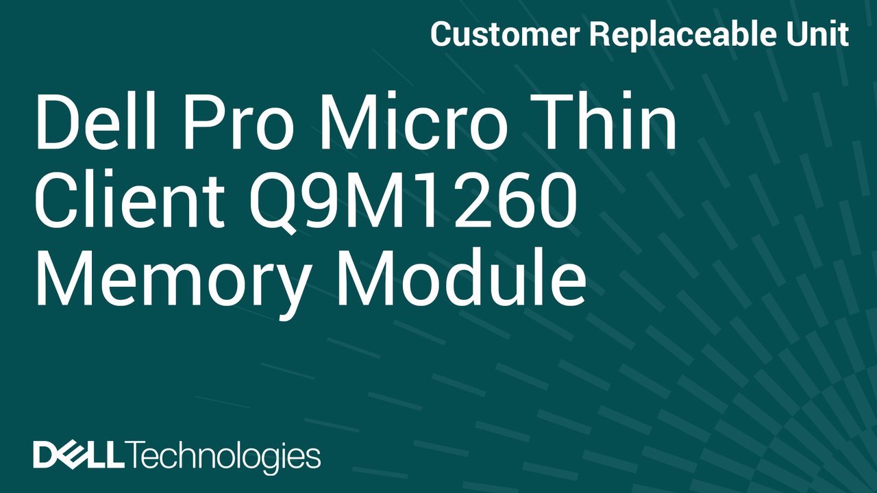 How to Replace Memory Module in Dell Pro Micro Thin Client Q9M1260