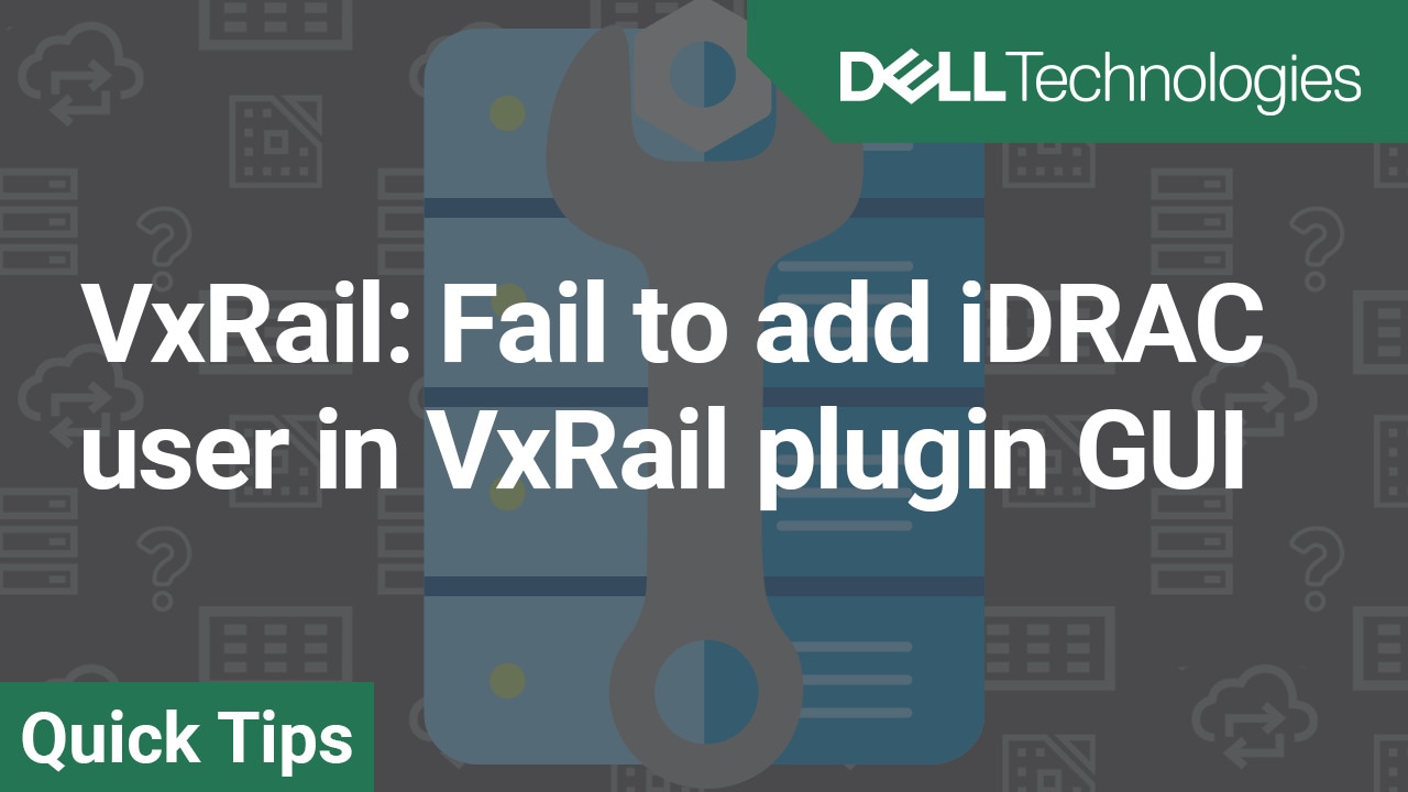 How to do VxRail Fail to add iDRAC user in VxRail plugin GUI