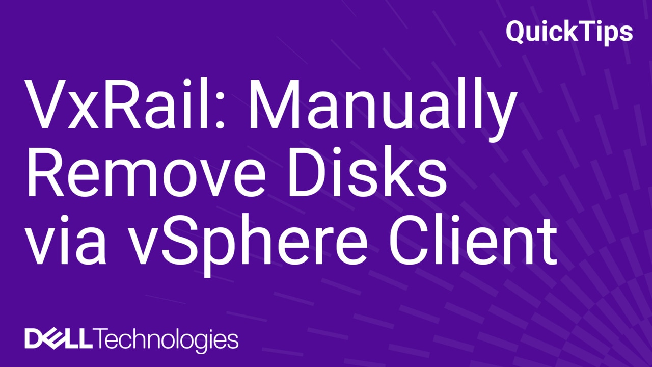 VxRail: Manually Remove Disks via vSphere Client