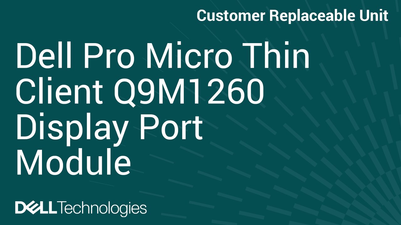 How to Replace DisplayPort module in Dell Pro Micro Thin Client Q9M1260