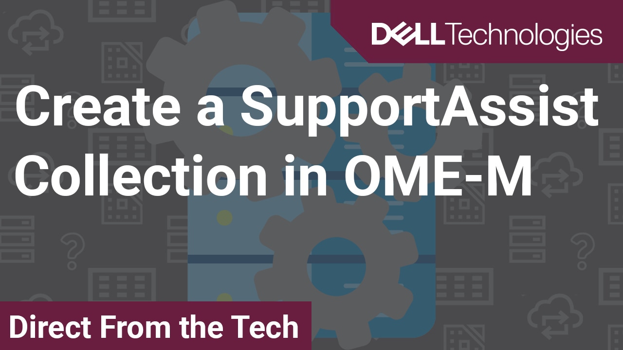 How to Create a SupportAssist Collection in OME-M