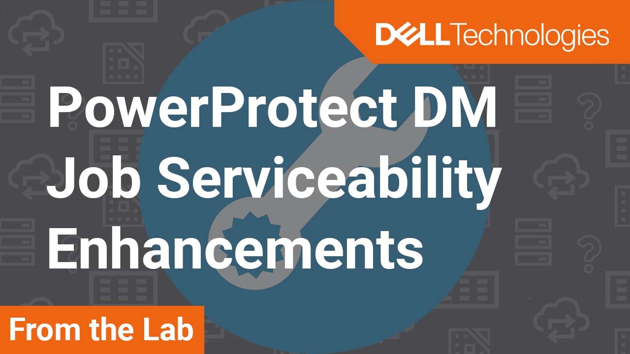 Tutorial on the Enhancement on Job Serviceability for a PowerProtect Data Manager 19.7