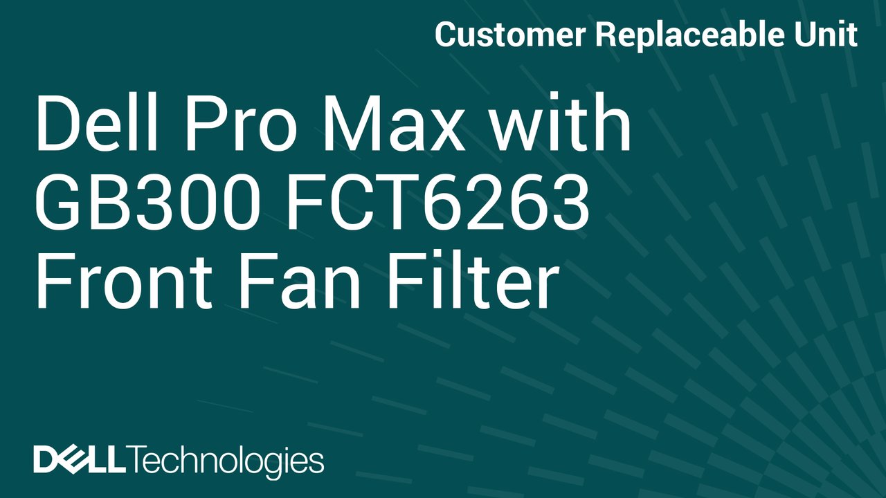 How to Replace Front fan filter in Dell Pro Max with GB300 FCT6263
