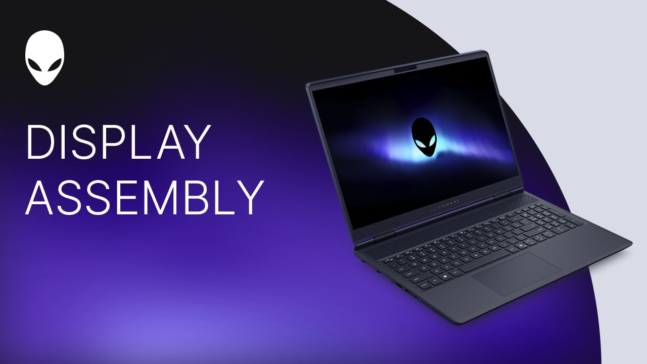 How to Replace Display assembly in Alienware 16 Aurora AC16250/Alienware 16X Aurora AC16251