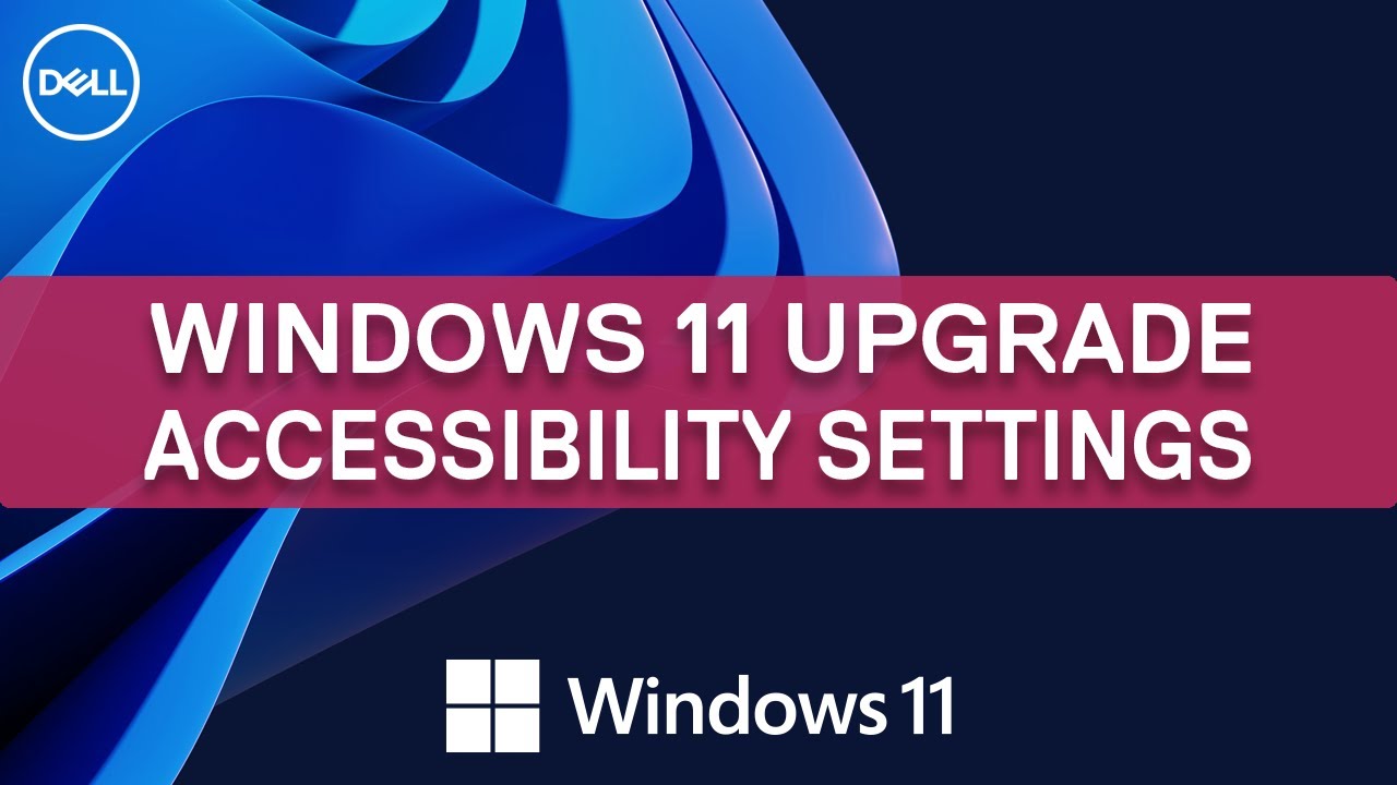 AccessibilitySettingsWindows11-Windows11Upgrade-DellSupport