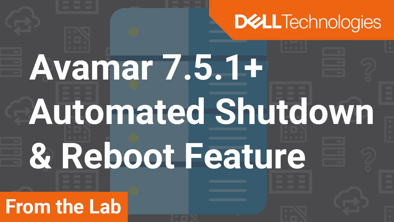 How to use the automated shutdown or reboot feature on Avamar 7.5.1+