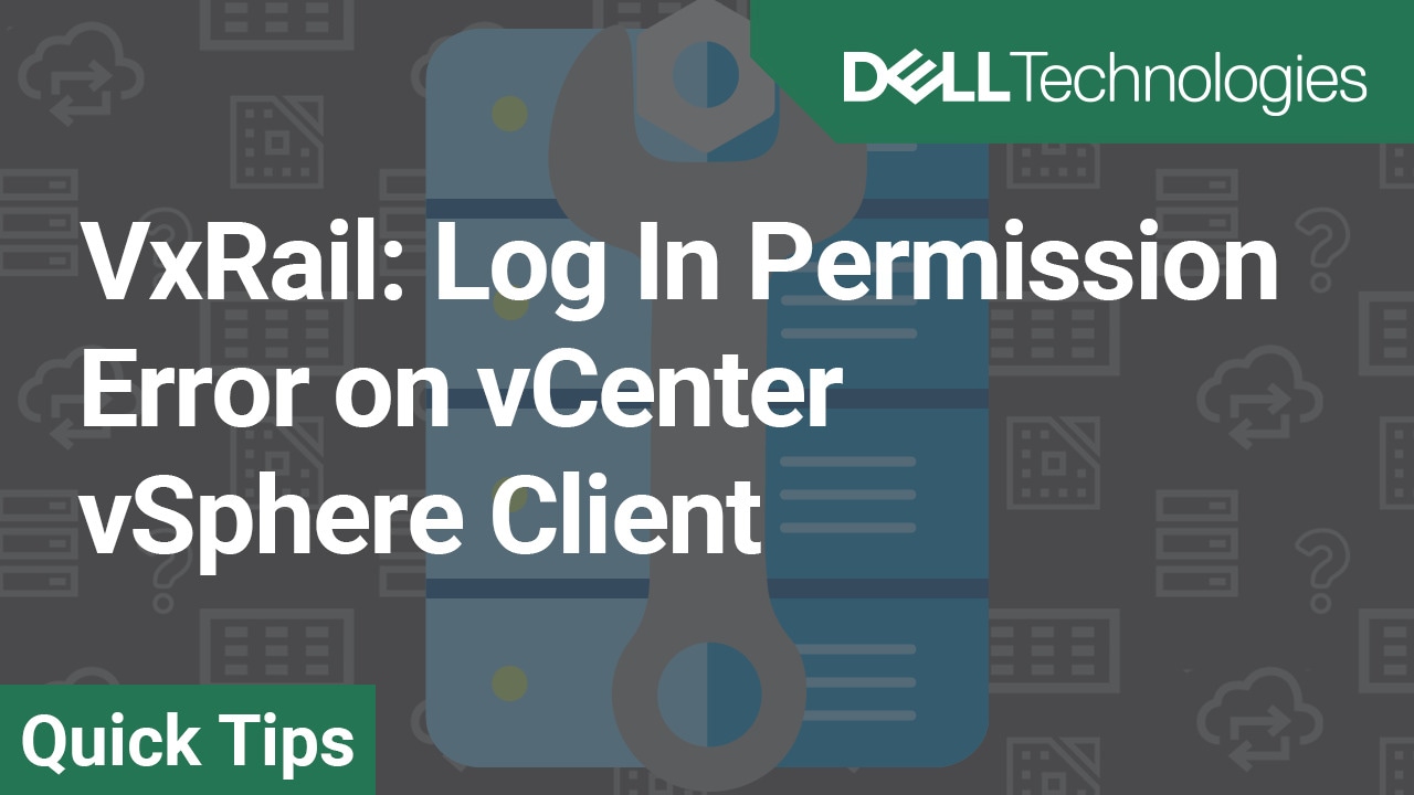 VxRail: Log In Permission Error on vCenter vSphere Client