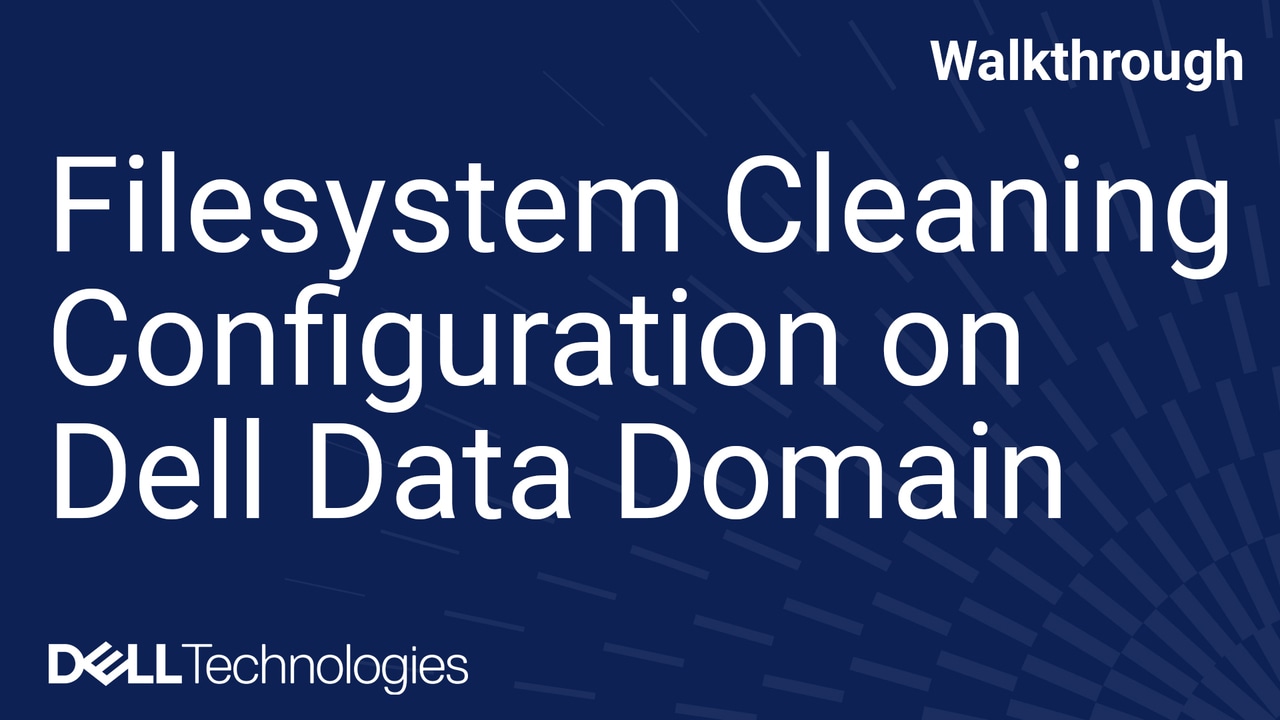 Dell Data Domainシステムでのファイルシステム クリーニングの設定と検証