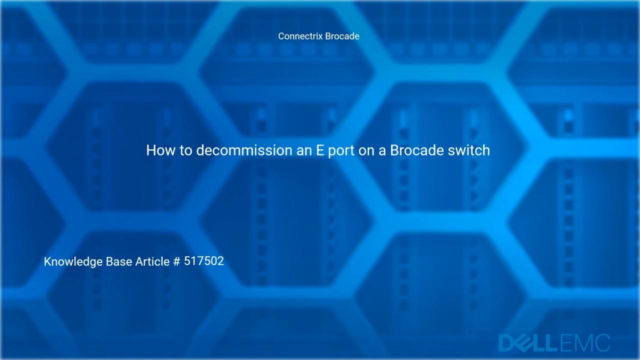 Connectrix Brocade: How to Decommission an E Port on a Brocade Switch