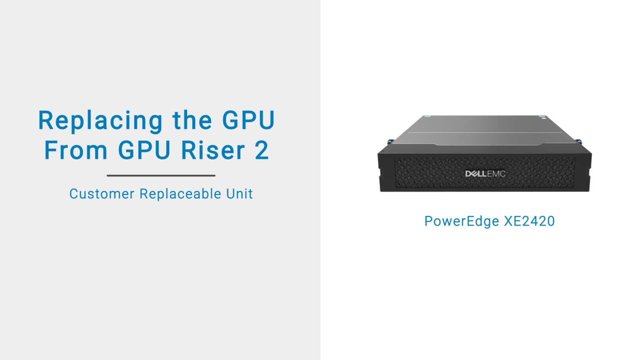 How to replace the GPU from GPU riser 2 on a Dell EMC PowerEdge XE2420