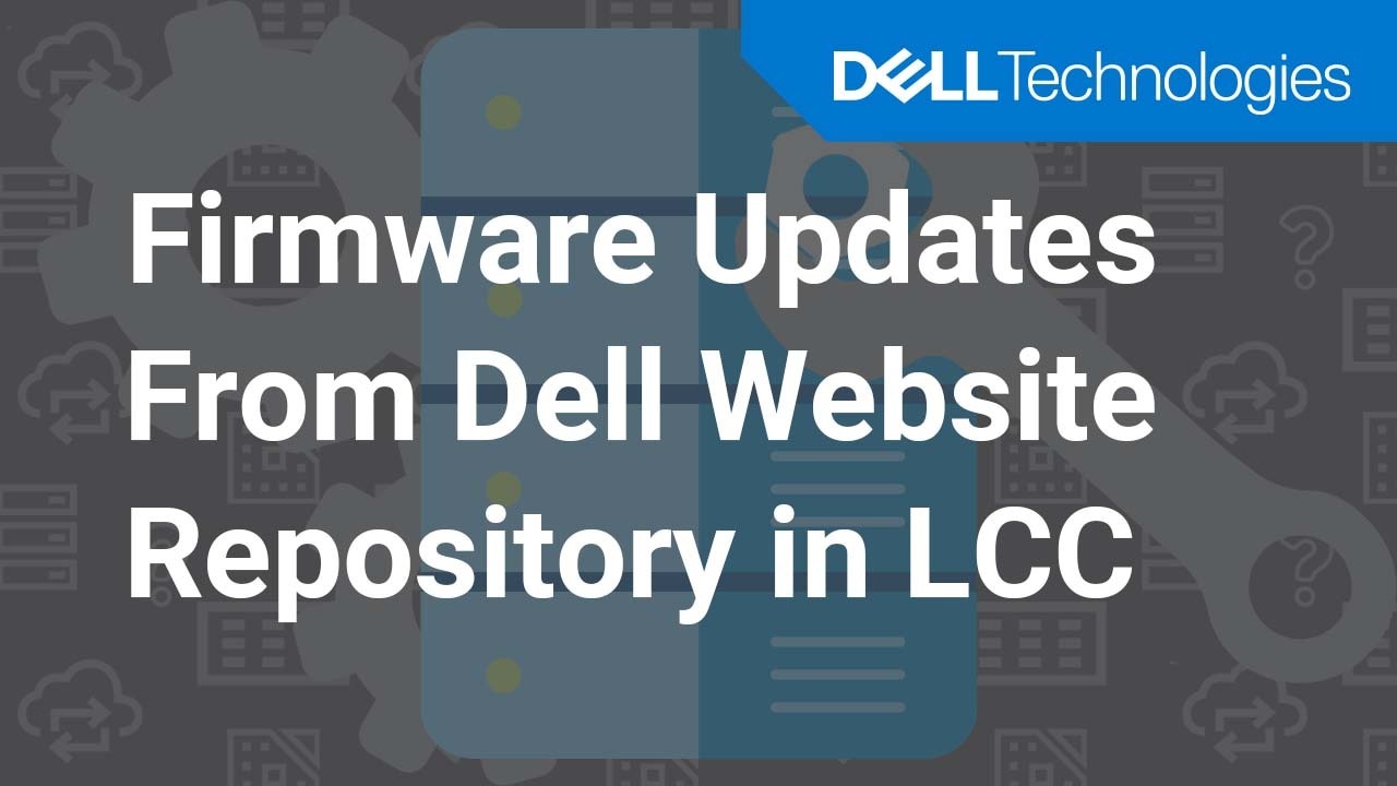 How to Update all Firmware of your PowerEdge using the Dell Website and Lifecycle Controller