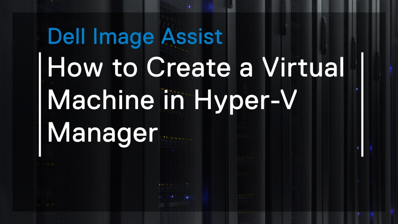 How to create a virtual machine in Hyper V Manager