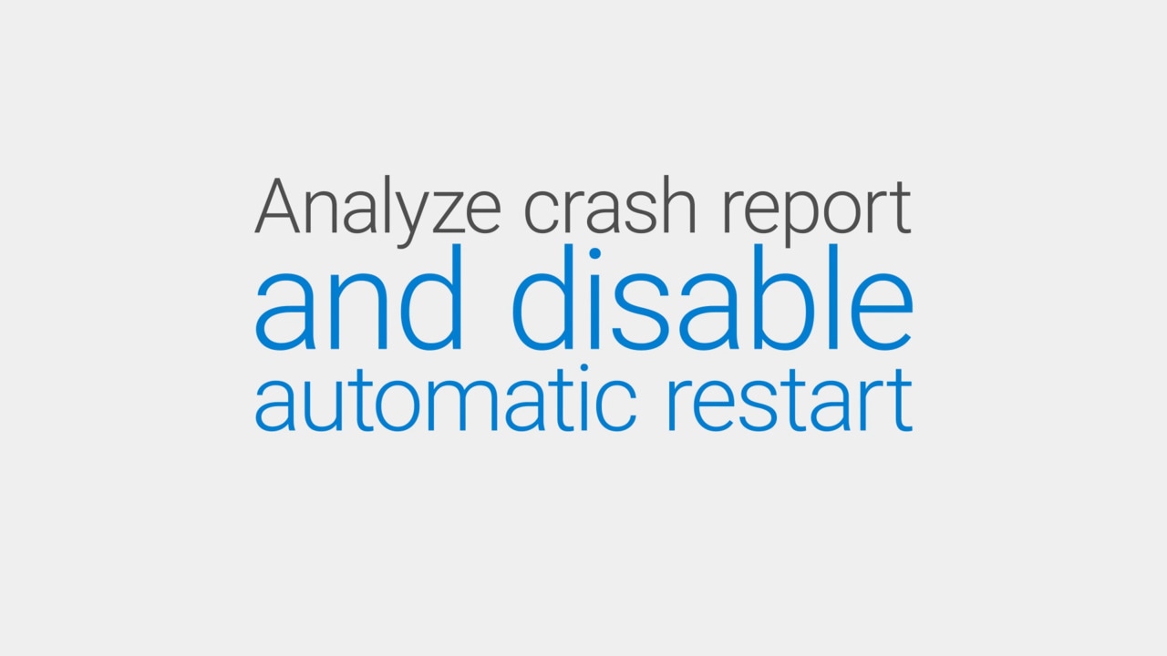 How to Analyze crash report and disable automatic restart
