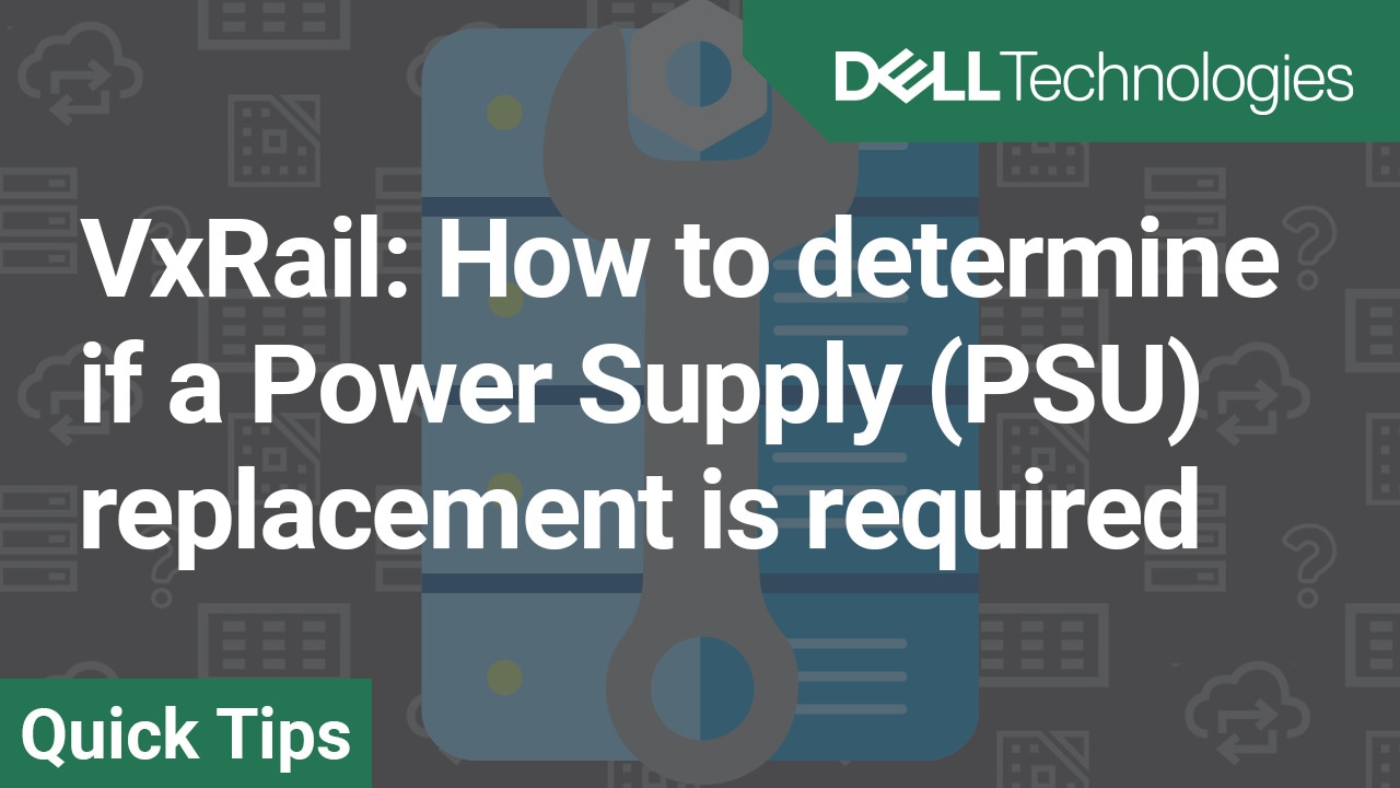 How to determine if a Power Supply (PSU) replacement is required for VxRail