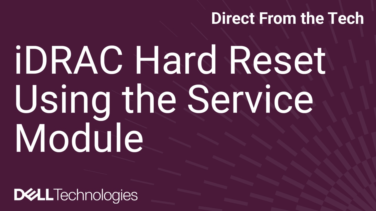 How to Perform an iDRAC Hard Reset Using Service Module