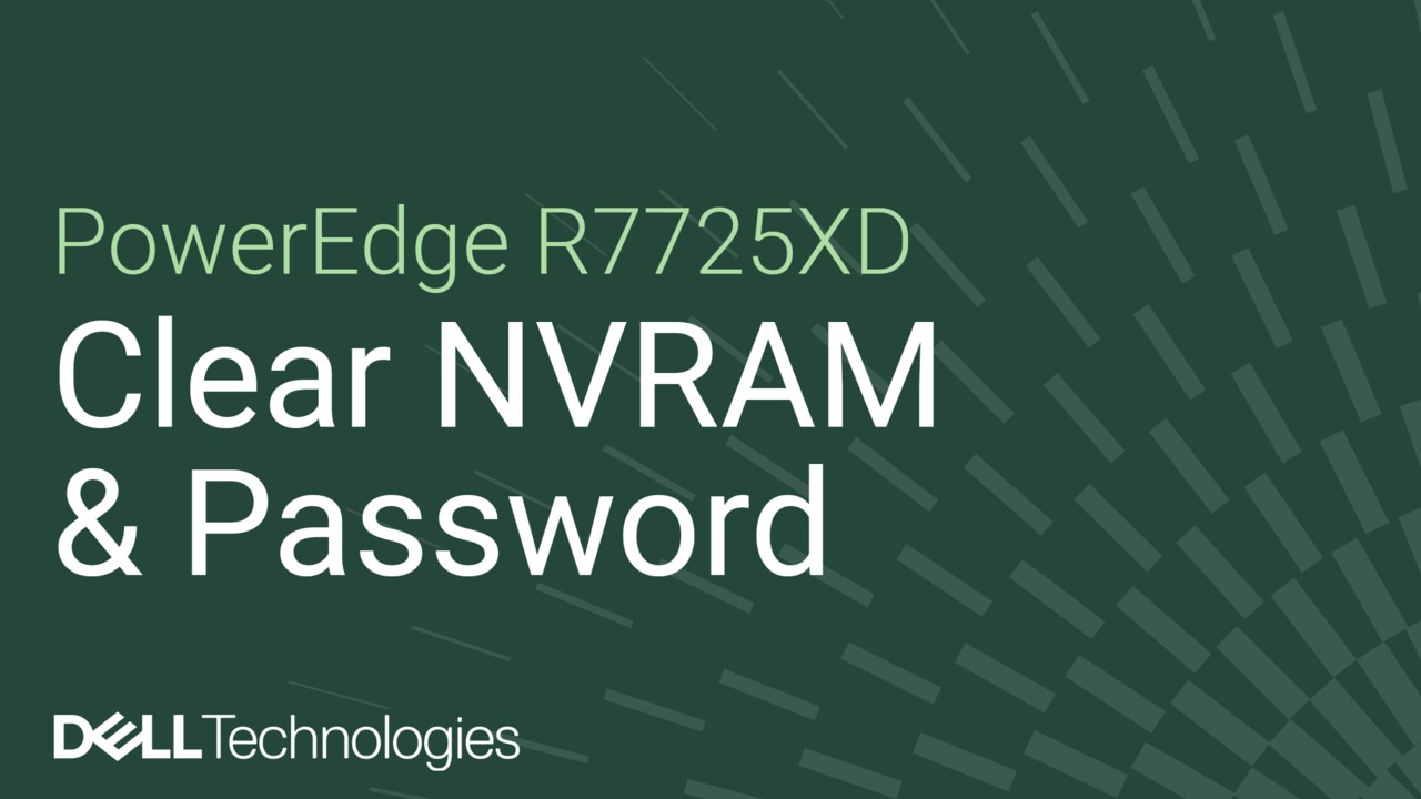 How to clear the NVRAM and reset the password on a PowerEdge R7725XD