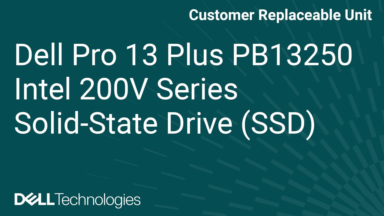 How to replace the solid state drive (SSD) on Dell Pro 13 Plus PB13250 Intel 200V series