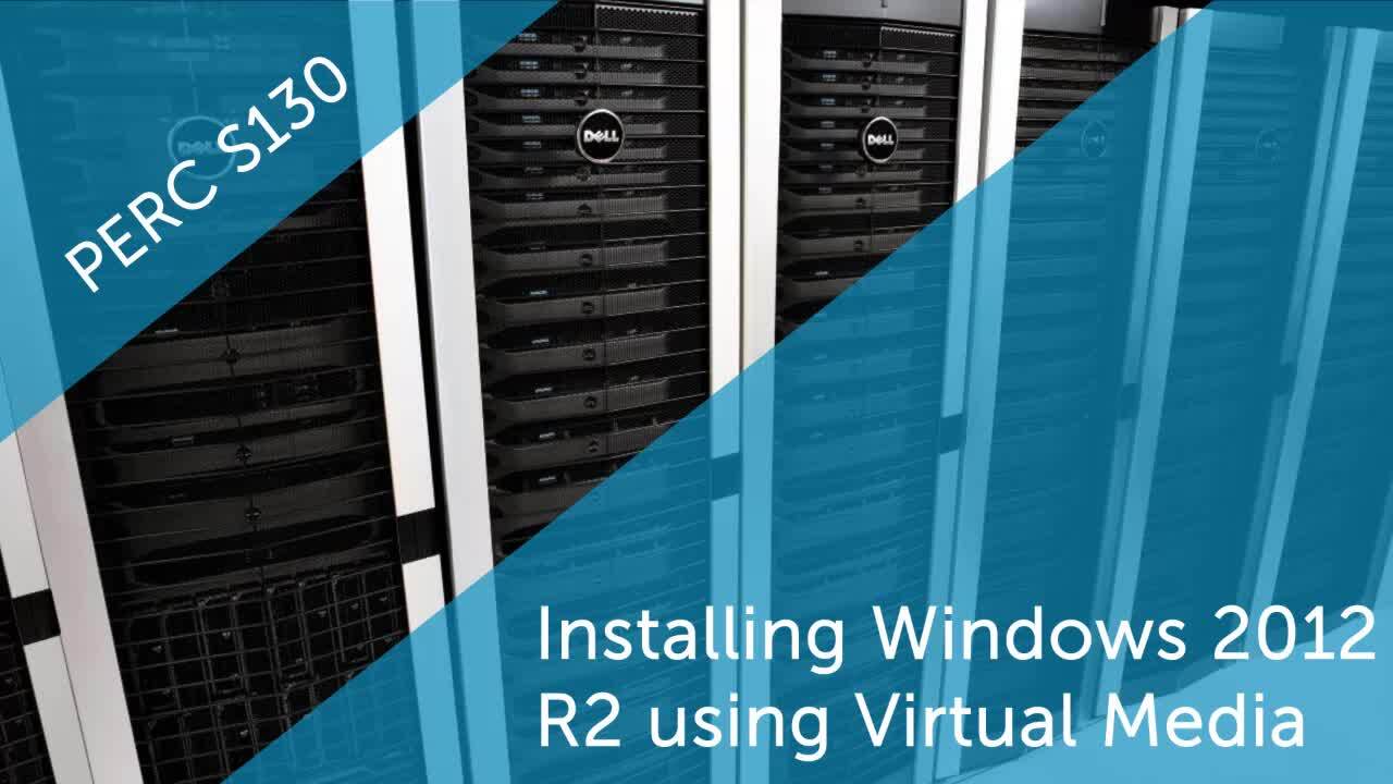 How to install Microsoft Windows 2012 R2 on PERC S130 controller by using virtual media in UEFI mode