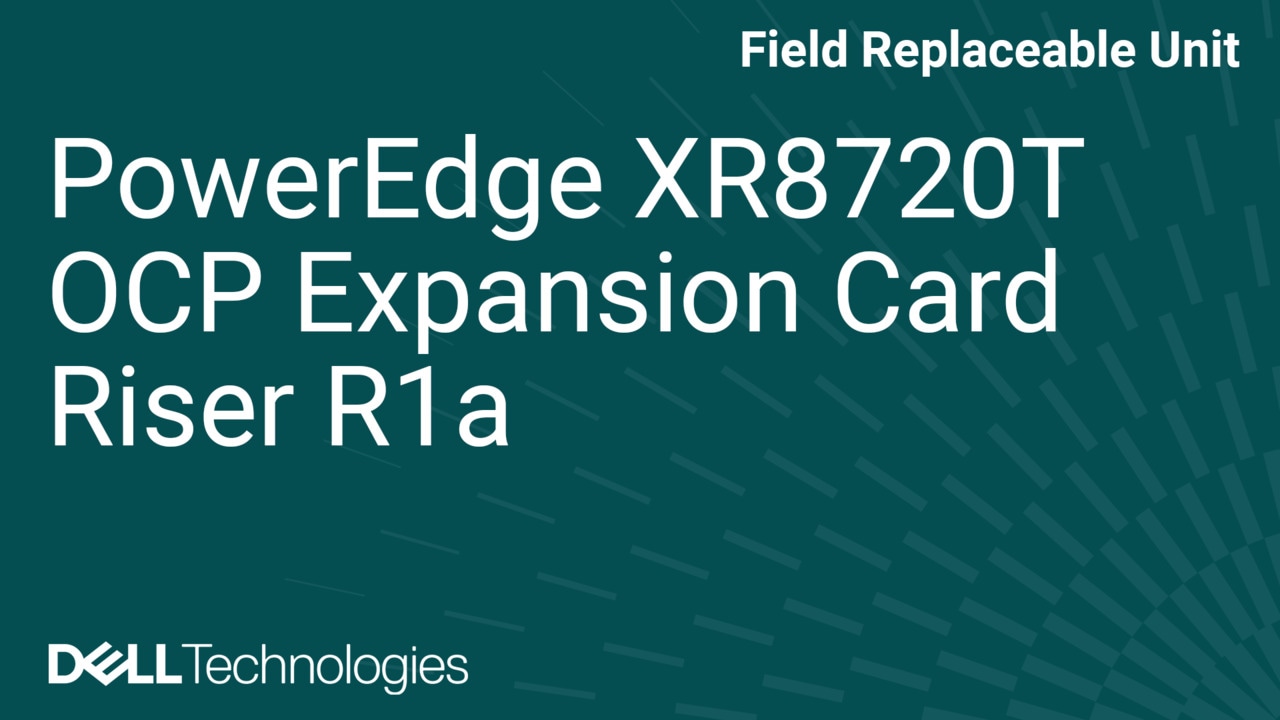 How to Replace OCP Expansion card riser R1a (Network configuration) in XR8720t