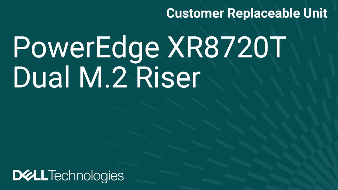 How to Replace Dual M.2 riser in XR8720t